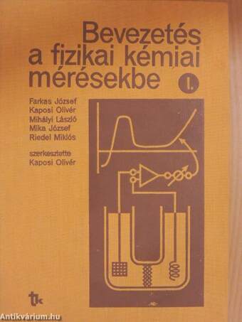 Bevezetés a fizikai kémiai mérésekbe I-II.