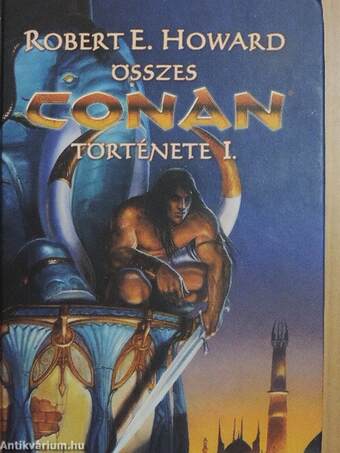 Robert E. Howard összes Conan története I-II.