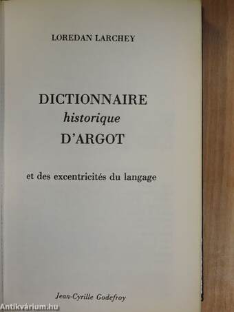 Dictionnaire historique d'argot et des excentricités du langage