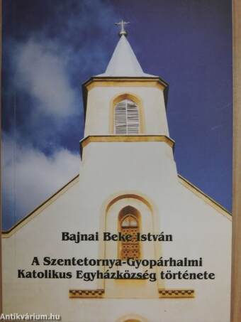 A Szentetornya-Gyopárhalmi Katolikus Egyházközség története