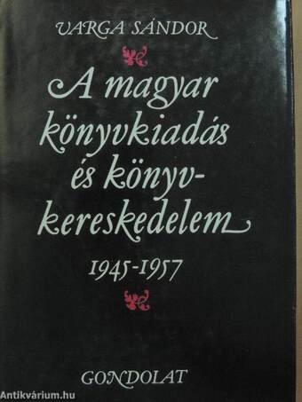 A magyar könyvkiadás és könyvkereskedelem 1945-1957
