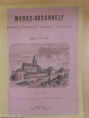 Maros-Vásárhely Szab. Kir. város leirása