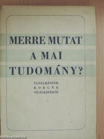 Merre mutat a mai tudomány?