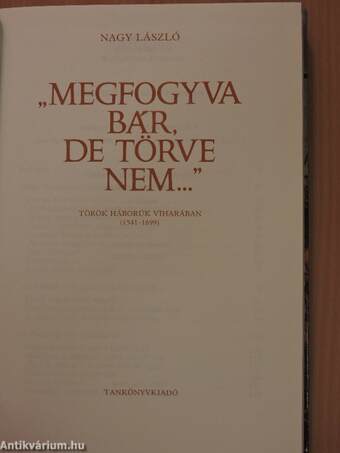 "Megfogyva bár, de törve nem..."