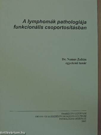 A lymphomák pathologiája funkcionális csoportosításban