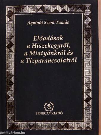 Előadások a Hiszekegyről, a Miatyánkról és a Tízparancsolatról