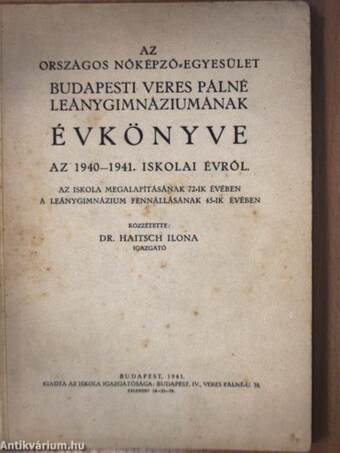 Az Országos Nőképző-Egyesület Budapesti Veres Pálné Leánygimnáziumának Évkönyve az 1940-1941. iskolai évről