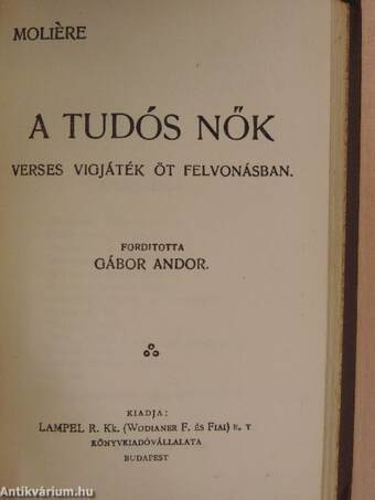 Dandin György vagy a megcsúfolt férj/A botcsinálta doktor/A kényeskedők/A tudós nők