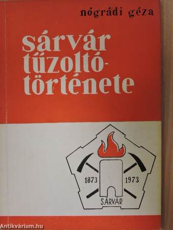Sárvár tűzoltótörténete 1873-1973