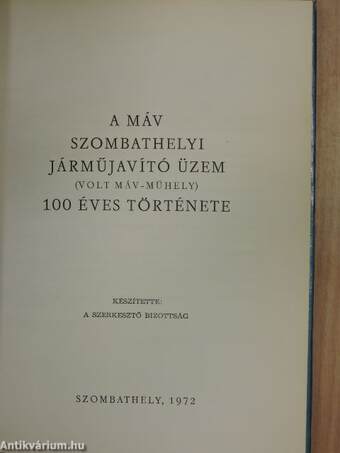 A MÁV szombathelyi járműjavító üzem (volt MÁV-műhely) 100 éves története