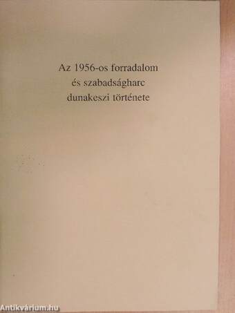 Az 1956-os forradalom és szabadságharc dunakeszi története