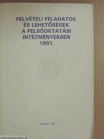 Felvételi feladatok és lehetőségek a felsőoktatási intézményekben 1991.