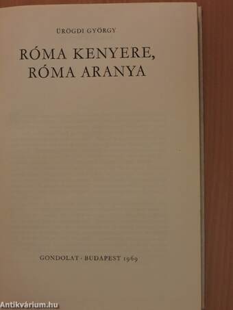 Róma kenyere, Róma aranya