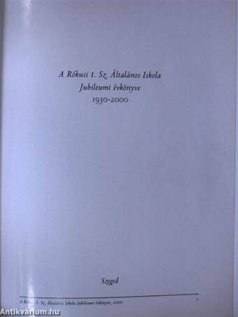 A Rókusi 1. sz. Általános Iskola Jubileumi Évkönyve 1930-2000