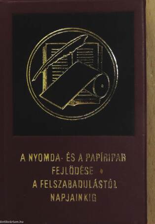 A nyomda- és a papíripar fejlődése a felszabadulástól napjainkig (minikönyv)