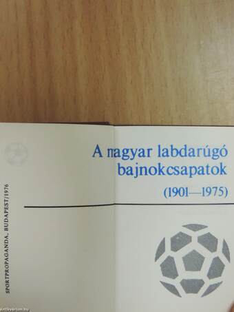 A magyar labdarúgó bajnokcsapatok 1901-1975 (minikönyv) (számozott)