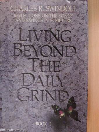 Living beyond the Daily Grind I.