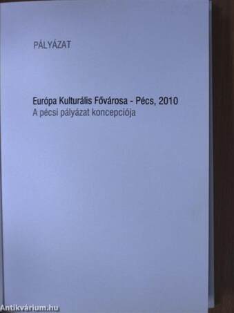 Európa Kulturális Fővárosa - Pécs, 2010 - Pályázat/Melléklet