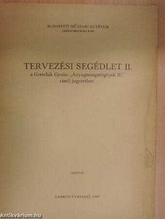 Tervezési segédlet II. a Greschik Gyula: "Anyagmozgatógépek II." című jegyzethez