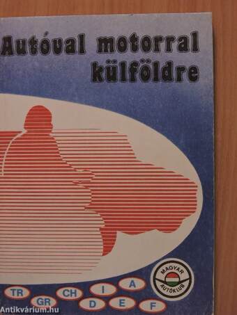 Autóval, motorral külföldre