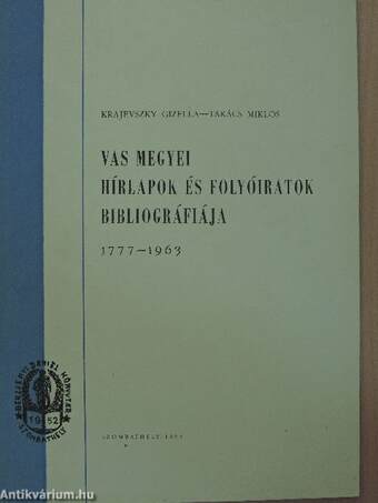 Vas megyei hírlapok és folyóiratok bibliográfiája 1777-1963