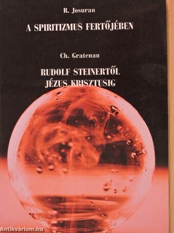 A spiritizmus fertőjében/Rudolf Steinertől Jézus Krisztusig