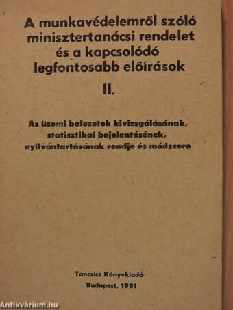 A munkavédelemről szóló minisztertanácsi rendelet és a kapcsolódó legfontosabb előírások II.