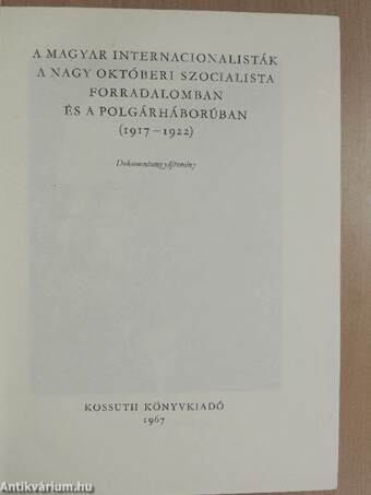 A magyar internacionalisták a Nagy Októberi Szocialista Forradalomban és a polgárháborúban I. (töredék)