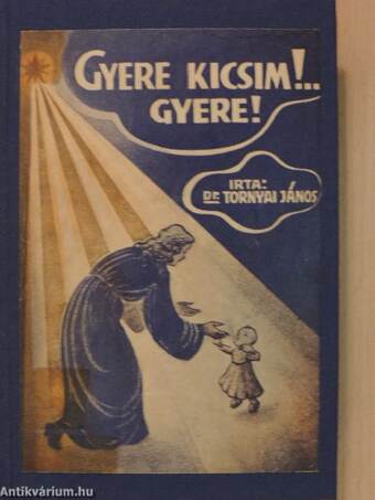 Gyere kicsim!... Gyere!