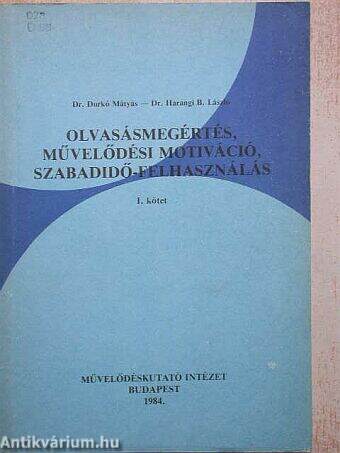 Olvasásmegértés, művelődési motiváció, szabadidő-felhasználás I.