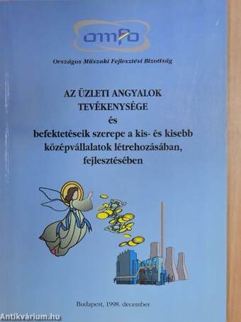 Az üzleti angyalok tevékenysége és befektetéseik szerepe a kis- és kisebb középvállalatok létrehozásában, fejlesztésében