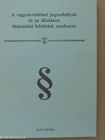 A vagyonvédelmi jogszabályok és az általános biztosítási feltételek rendszere