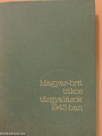 Magyar-brit titkos tárgyalások 1943-ban