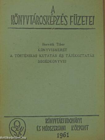 Könyvismeret - A történelmi kutatás és tájékoztatás segédkönyvei