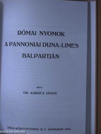 Tóth-Kurucz János - A leányvári kövek vallatója/Római nyomok a pannoniai Duna-limes balpartján