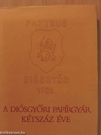 A Diósgyőri Papírgyár kétszáz éve