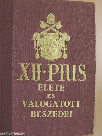 XII. Pius élete és válogatott beszédei