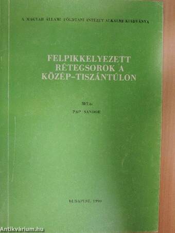 Felpikkelyezett rétegsorok a Közép-Tiszántúlon