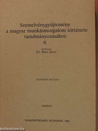 Szemelvénygyűjtemény a magyar munkásmozgalom története tanulmányozásához II. (töredék)