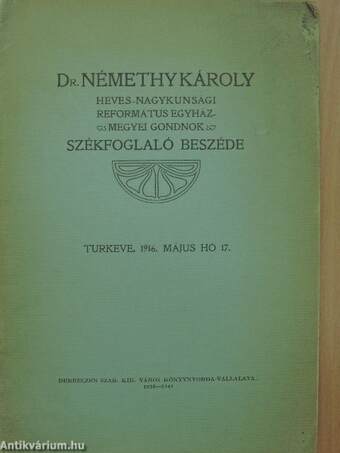 Dr. Némethy Károly heves-nagykunsági református egyházmegyei gondnok székfoglaló beszéde