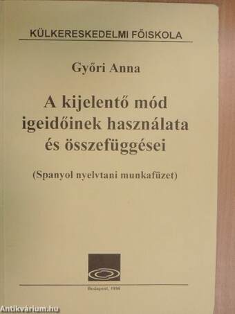 A kijelentő mód igeidőinek használata és összefüggései