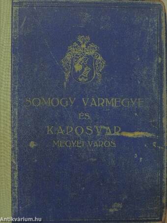 Somogy vármegye és Kaposvár megyei város általános ismertetője és cimtára az 1932. évre