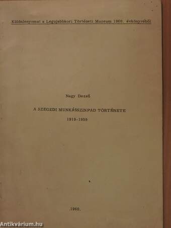 A szegedi munkásszínpad története 1919-1959