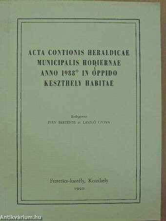 Acta Contionis Heraldicae Municipalis Hodiernae anno 1988 in oppido Keszthely habitae