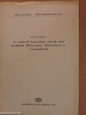 Az emberrel kapcsolatos szlovák népi hiedelmek Békéscsabán, Tótkomlóson és Csanádalbertin