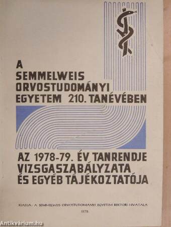 A Semmelweis Orvostudományi Egyetem 210. tanévében az 1978-79. év tanrendje, vizsgaszabályzata és egyéb tájékoztatója