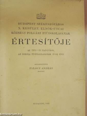 Budapest Székesfőváros X. kerület, Elnök-utcai Községi Polgári Fiúiskolájának Értesítője az 1934-35. tanévről