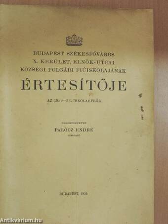 Budapest Székesfőváros X. kerület, Elnök-utcai Községi Polgári Fiúiskolájának Értesítője az 1933-34. iskolaévről