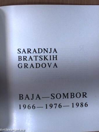 Baja-Zombor testvérvárosi együttműködése 1966-1976-1986