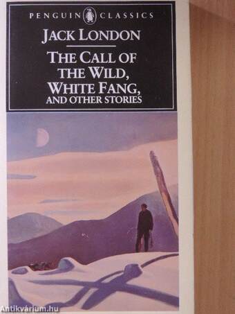 The Call of The Wild, White Fang and other Stories